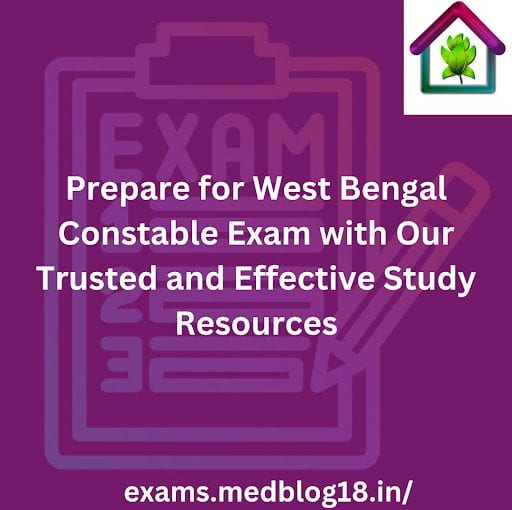 Prepare for West Bengal Constable Exam with Our Trusted and Effective Study Resources