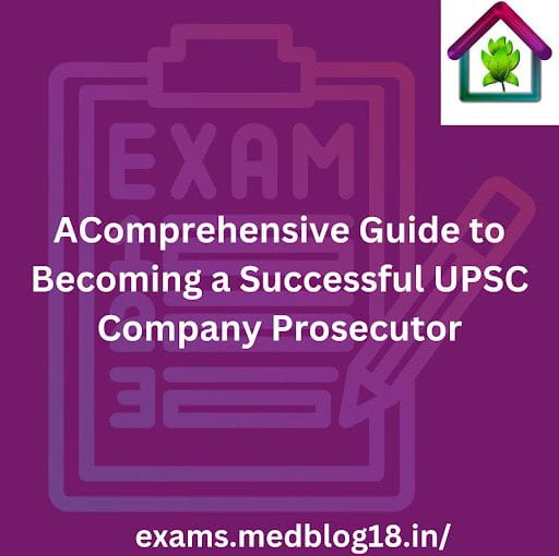 A Comprehensive Guide to Becoming a Successful UPSC Company Prosecutor